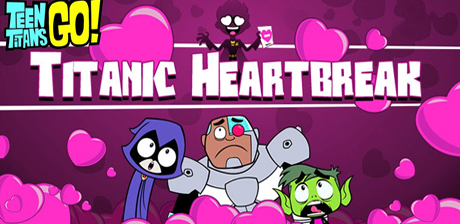 [ Teen Titans Go: Titanic Heartbreak ]